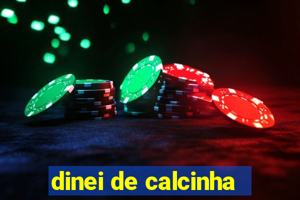 dinei de calcinha