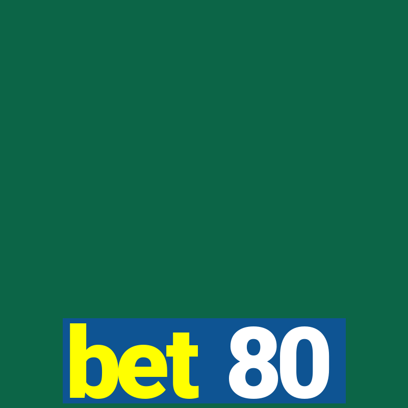 bet 80