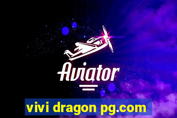 vivi dragon pg.com