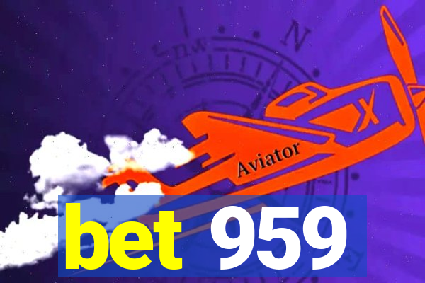 bet 959