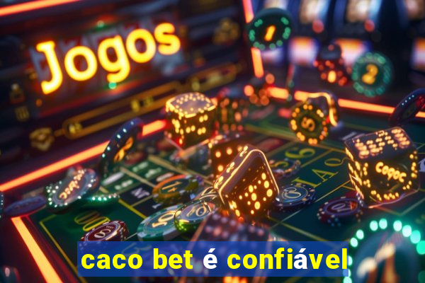 caco bet é confiável