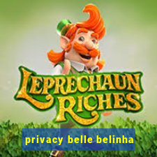 privacy belle belinha