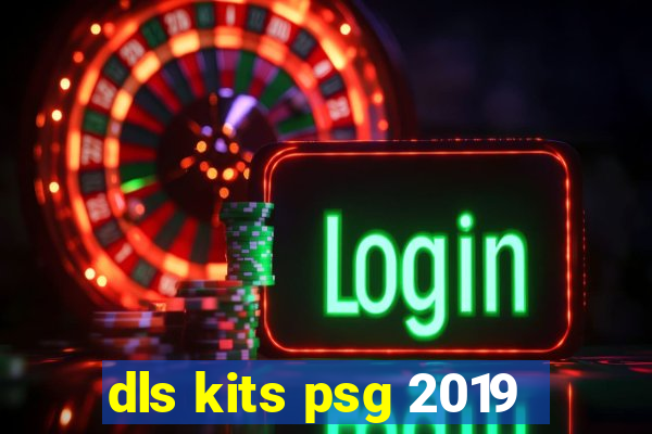 dls kits psg 2019