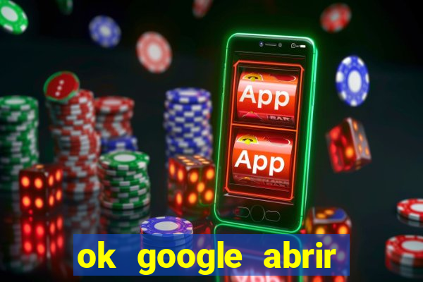 ok google abrir jogo de c****