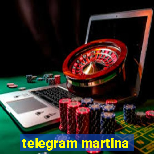 telegram martina