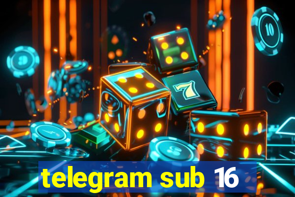 telegram sub 16