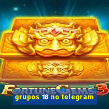 grupos 18 no telegram