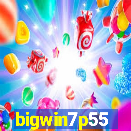 bigwin7p55