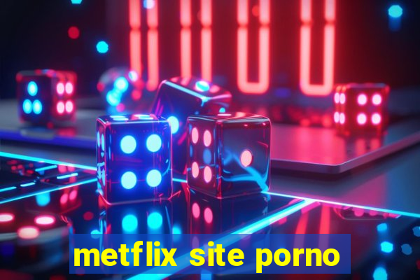 metflix site porno