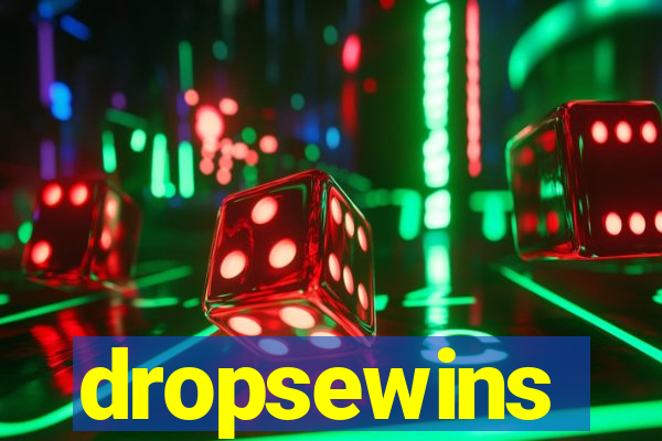 dropsewins