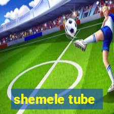 shemele tube