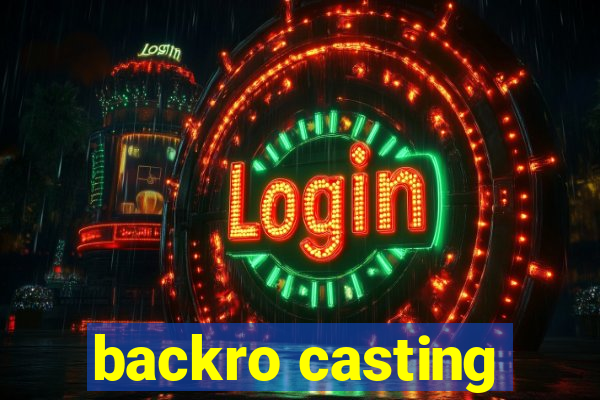 backro casting