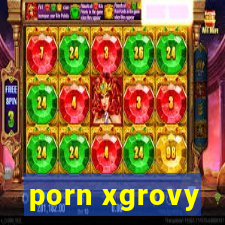 porn xgrovy