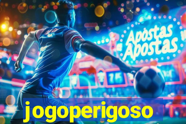 jogoperigoso