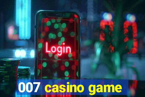 007 casino game