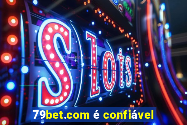 79bet.com é confiável