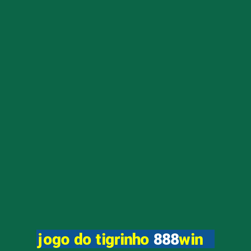 jogo do tigrinho 888win