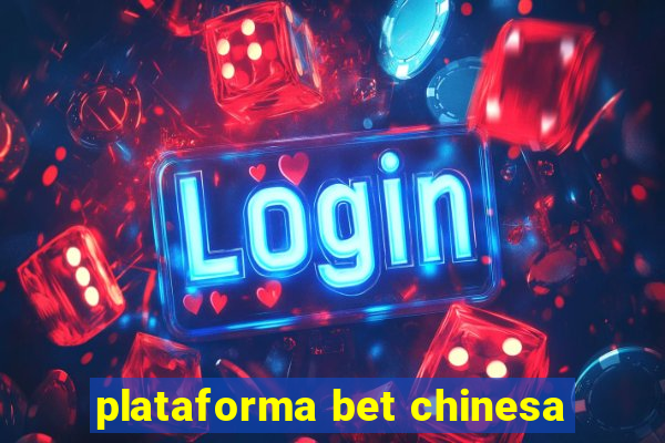 plataforma bet chinesa