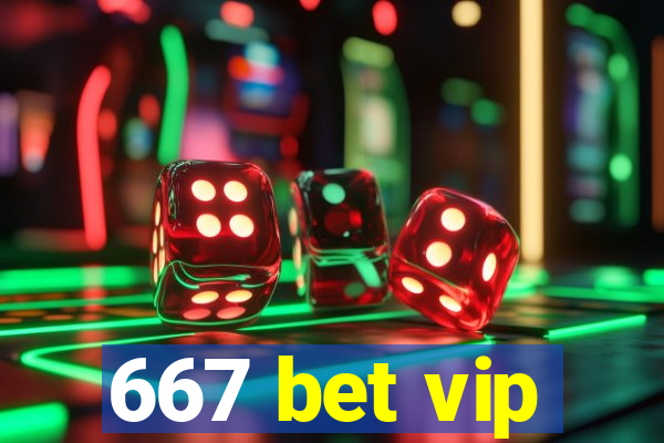 667 bet vip