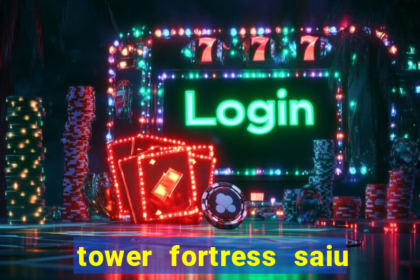 tower fortress saiu da play store