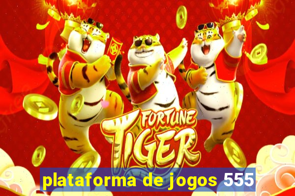 plataforma de jogos 555