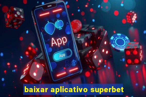 baixar aplicativo superbet