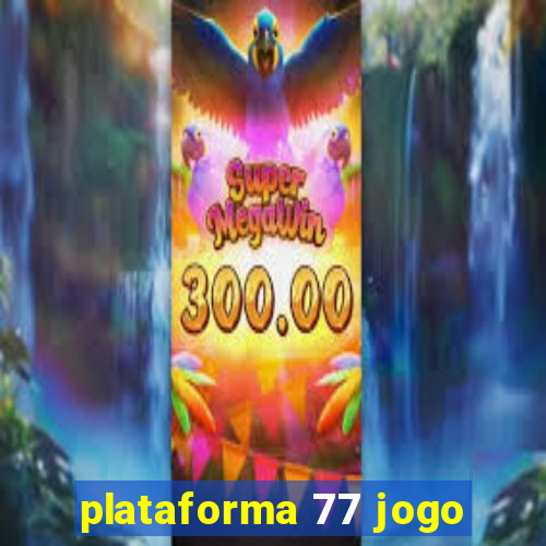 plataforma 77 jogo