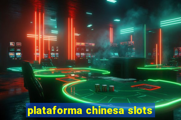 plataforma chinesa slots