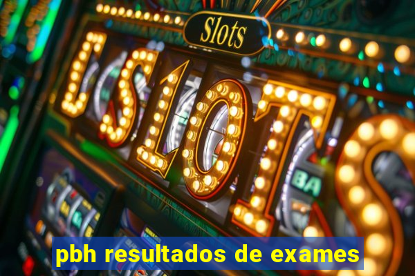 pbh resultados de exames