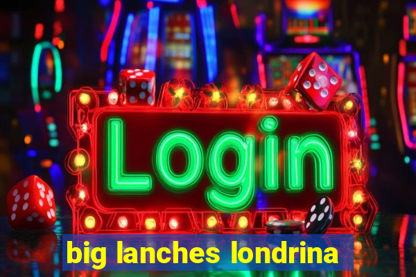 big lanches londrina