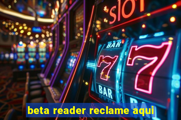 beta reader reclame aqui