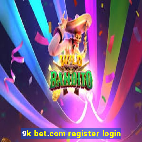 9k bet.com register login