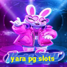 yara pg slots