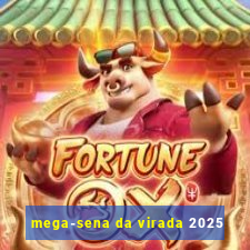 mega-sena da virada 2025