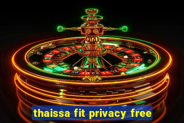 thaissa fit privacy free