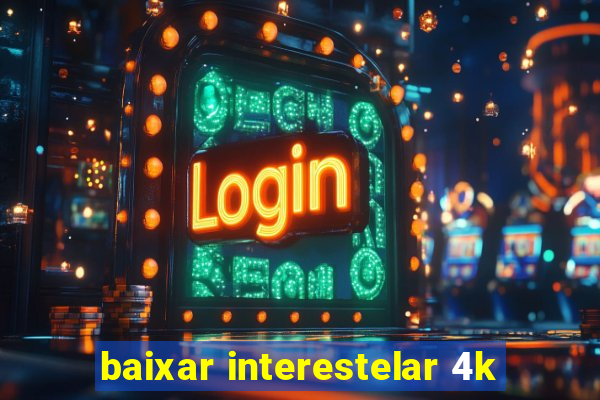 baixar interestelar 4k