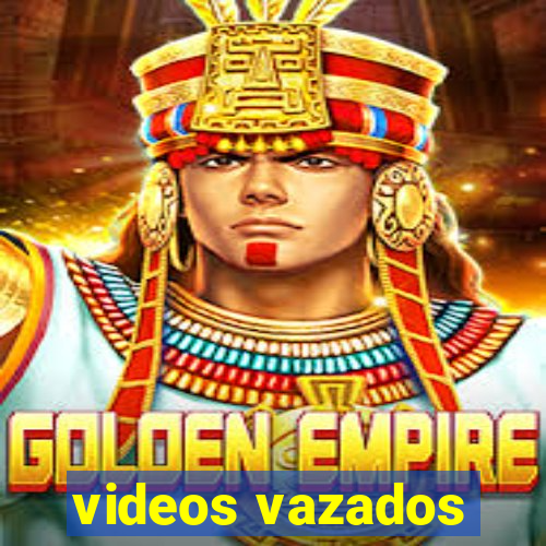 videos vazados