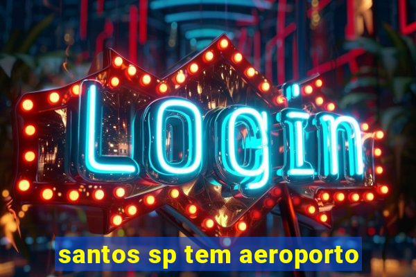 santos sp tem aeroporto