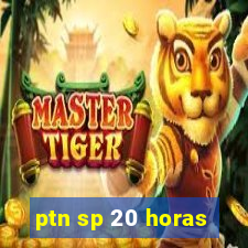 ptn sp 20 horas