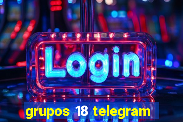 grupos 18 telegram