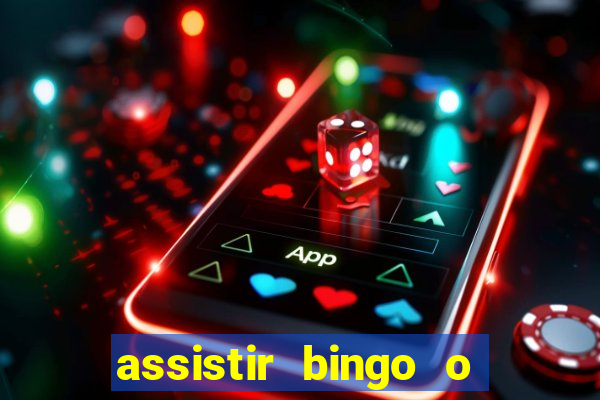 assistir bingo o rei das manhas filme completo dublado