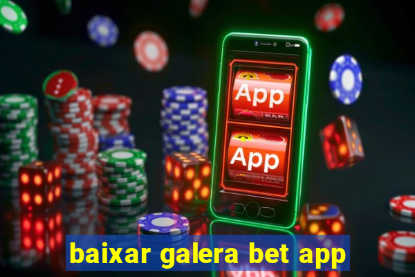 baixar galera bet app