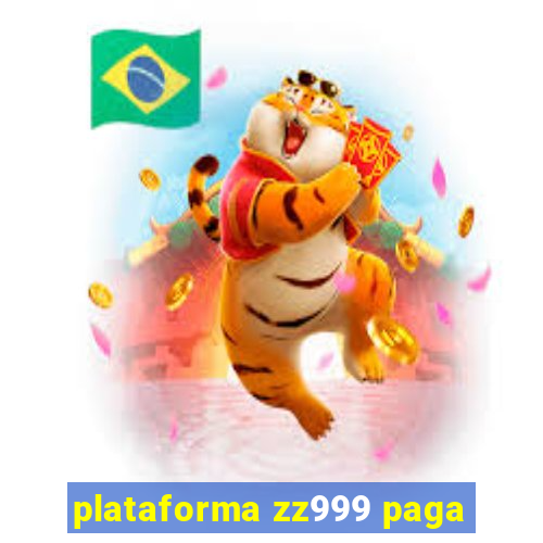 plataforma zz999 paga