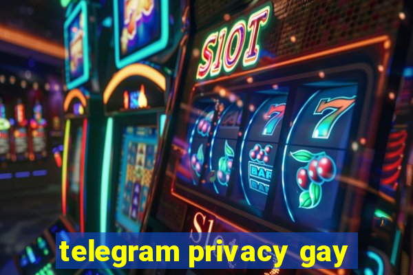 telegram privacy gay