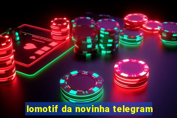 lomotif da novinha telegram