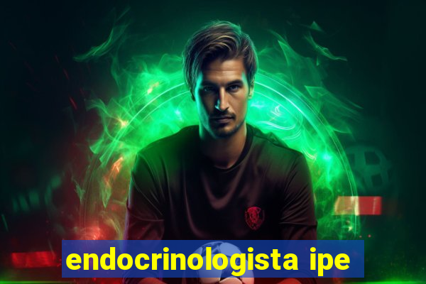 endocrinologista ipe