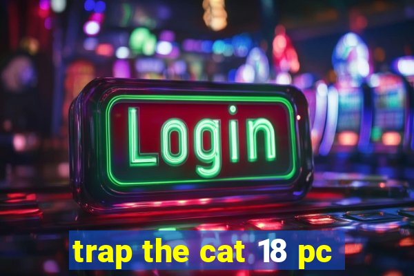 trap the cat 18 pc