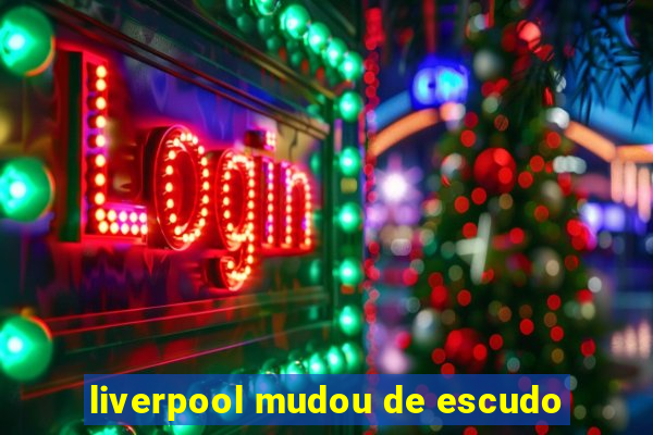 liverpool mudou de escudo