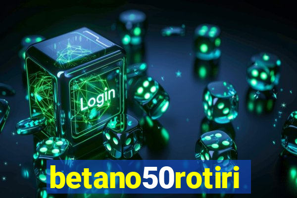 betano50rotiri