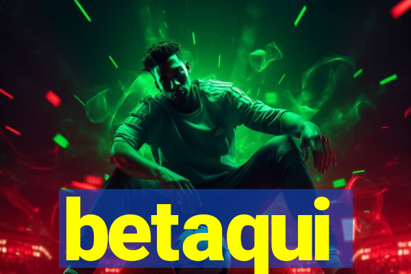 betaqui